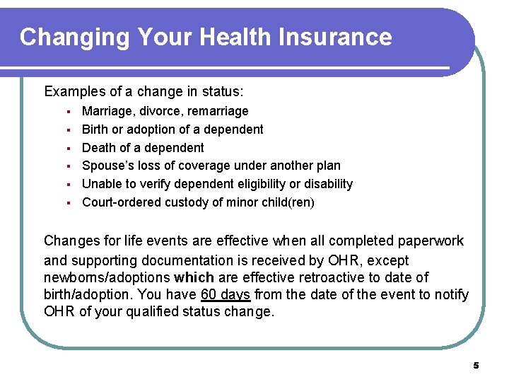 Changing Your Health Insurance Examples of a change in status: § § § Marriage,