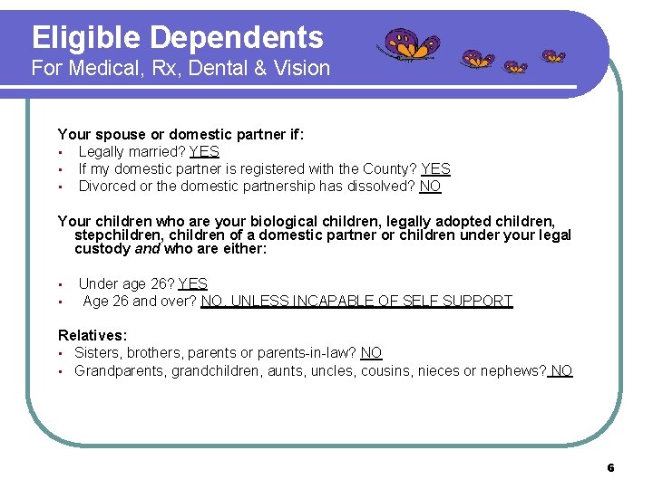 Eligible Dependents For Medical, Rx, Dental & Vision Your spouse or domestic partner if: