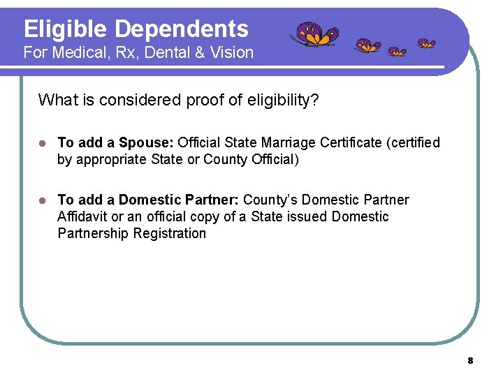 Eligible Dependents For Medical, Rx, Dental & Vision What is considered proof of eligibility?