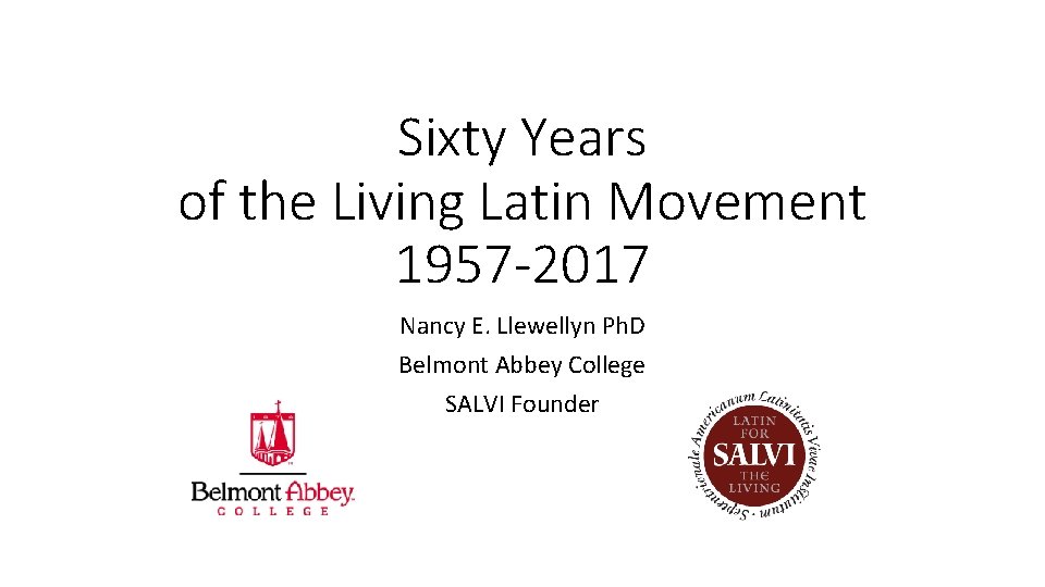 Sixty Years of the Living Latin Movement 1957 -2017 Nancy E. Llewellyn Ph. D