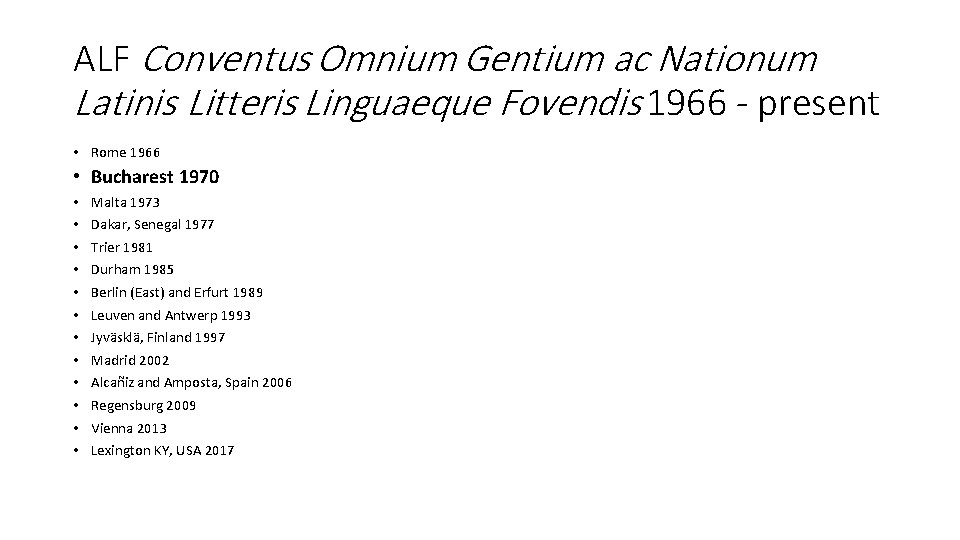 ALF Conventus Omnium Gentium ac Nationum Latinis Litteris Linguaeque Fovendis 1966 - present •