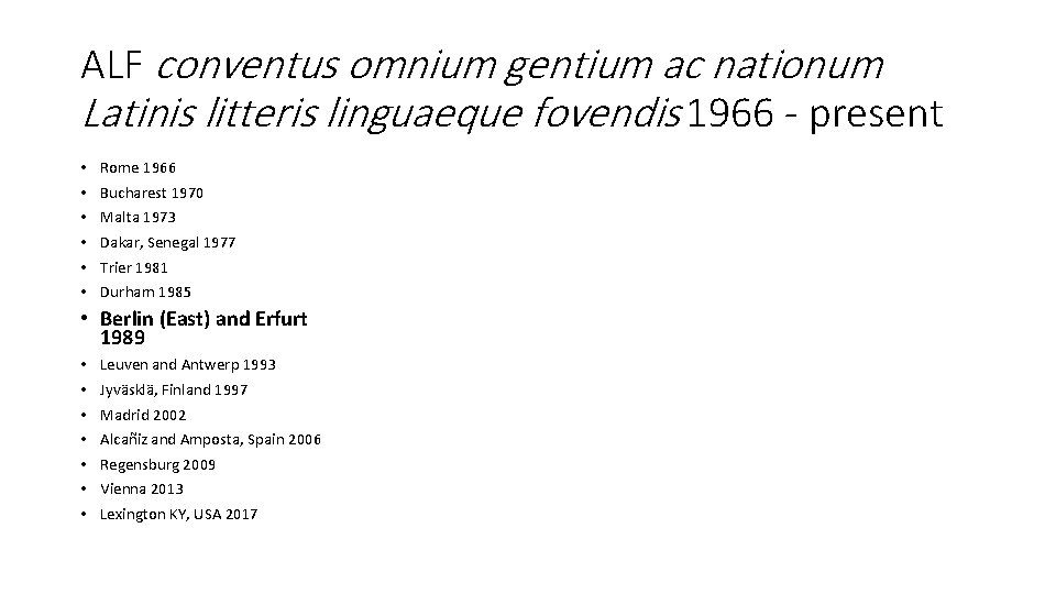 ALF conventus omnium gentium ac nationum Latinis litteris linguaeque fovendis 1966 - present •