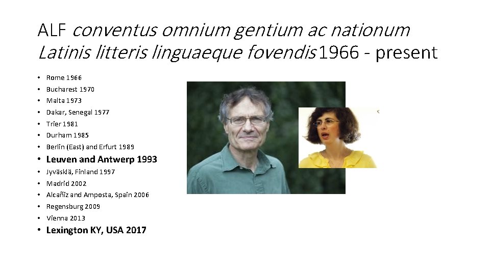 ALF conventus omnium gentium ac nationum Latinis litteris linguaeque fovendis 1966 - present •