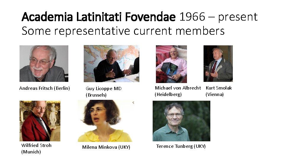 Academia Latinitati Fovendae 1966 – present Some representative current members Andreas Fritsch (Berlin) Wilfried