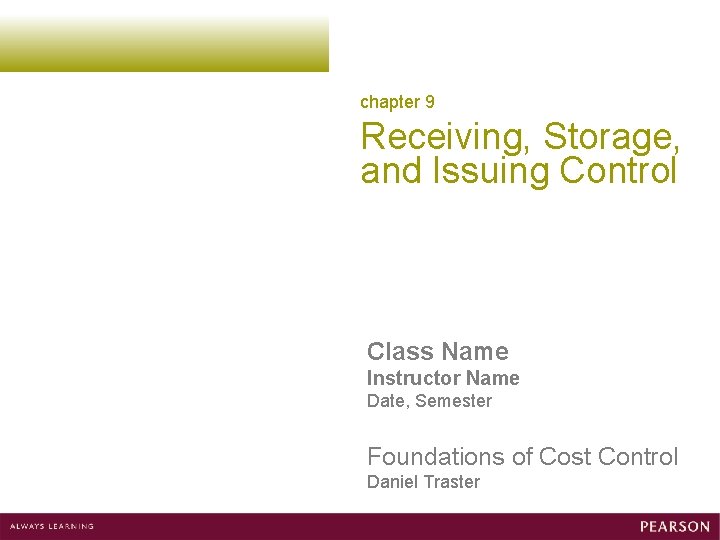 chapter 9 Receiving, Storage, and Issuing Control Class Name Instructor Name Date, Semester Foundations