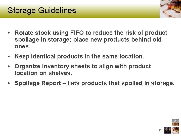 Storage Guidelines • Rotate stock using FIFO to reduce the risk of product spoilage