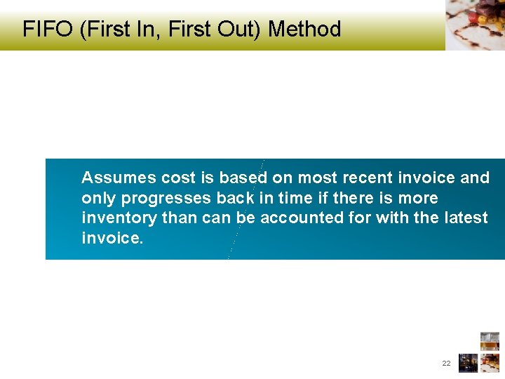 FIFO (First In, First Out) Method Assumes cost is based on most recent invoice