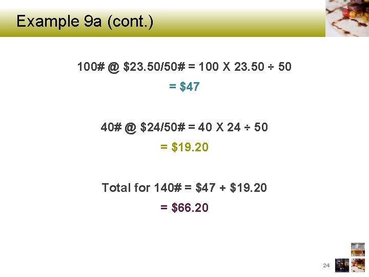 Example 9 a (cont. ) 100# @ $23. 50/50# = 100 X 23. 50