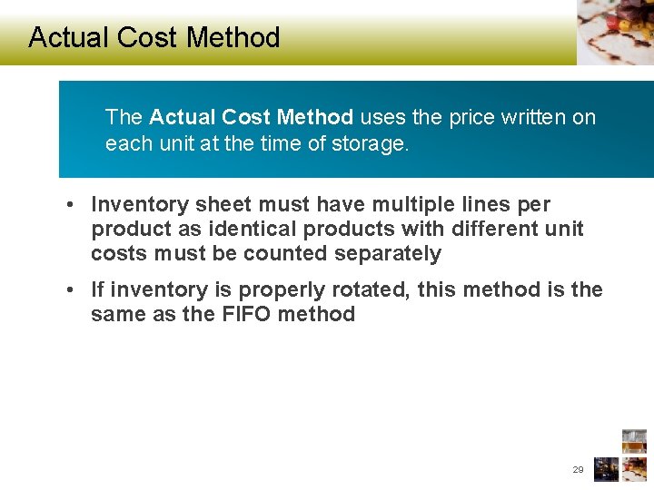 Actual Cost Method The Actual Cost Method uses the price written on each unit