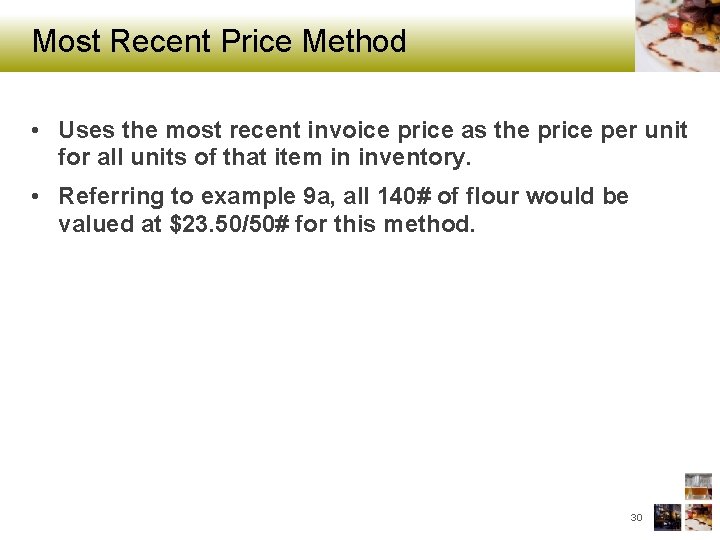 Most Recent Price Method • Uses the most recent invoice price as the price
