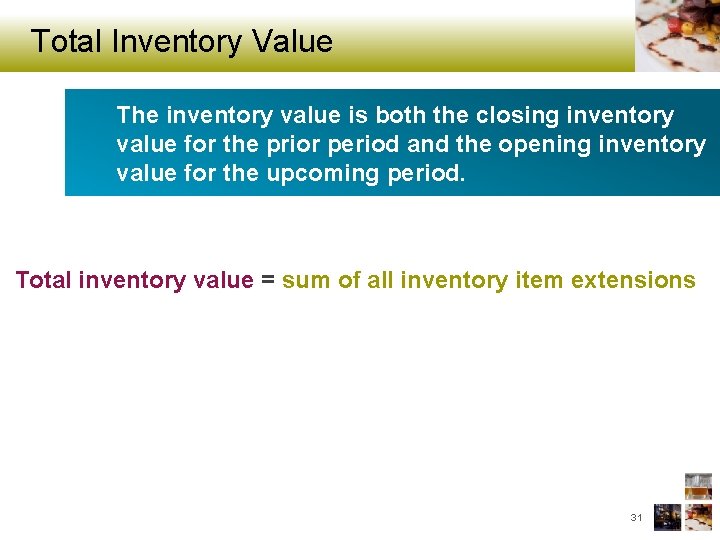 Total Inventory Value The inventory value is both the closing inventory value for the