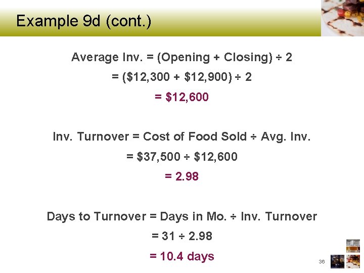 Example 9 d (cont. ) Average Inv. = (Opening + Closing) ÷ 2 =