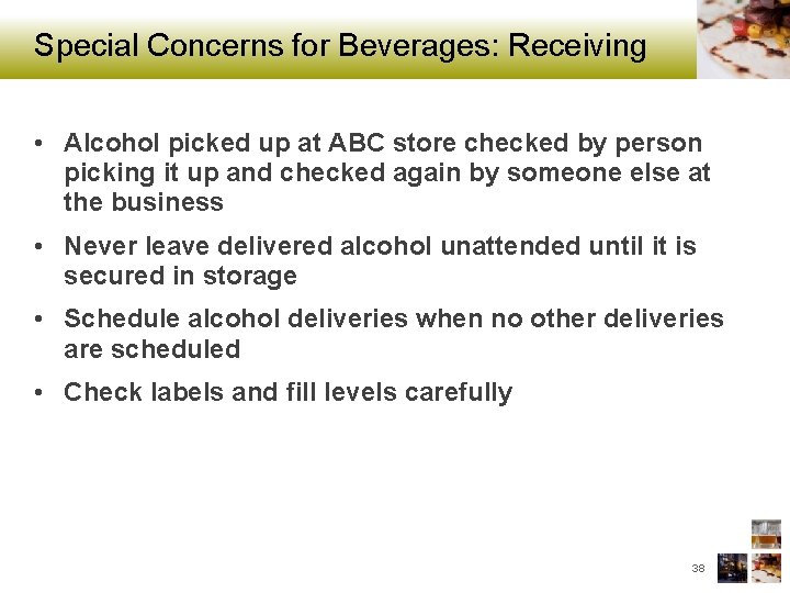 Special Concerns for Beverages: Receiving • Alcohol picked up at ABC store checked by