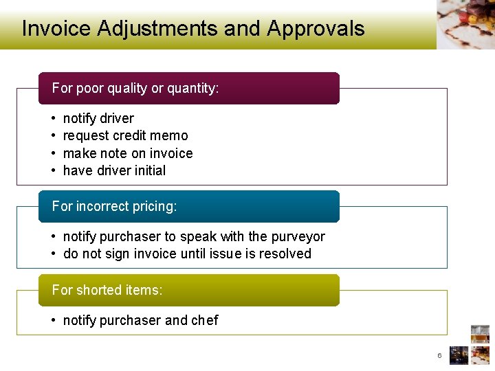 Invoice Adjustments and Approvals For poor quality or quantity: • • notify driver request