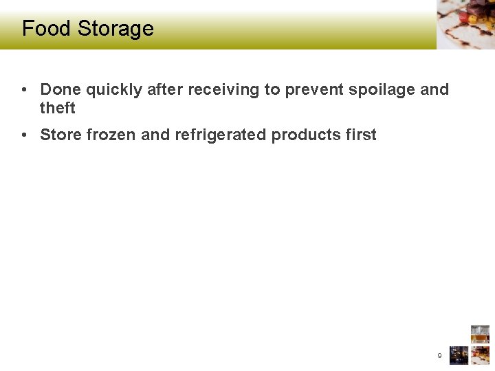 Food Storage • Done quickly after receiving to prevent spoilage and theft • Store