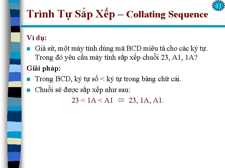 Trình Tự Sắp Xếp – Collating Sequence Ví dụ: n Giả sử, một máy