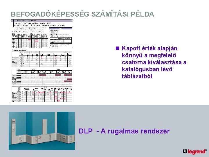 BEFOGADÓKÉPESSÉG SZÁMÍTÁSI PÉLDA n Kapott érték alapján könnyű a megfelelő csatorna kiválasztása a katalógusban