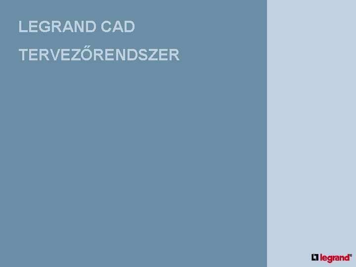 LEGRAND CAD TERVEZŐRENDSZER 