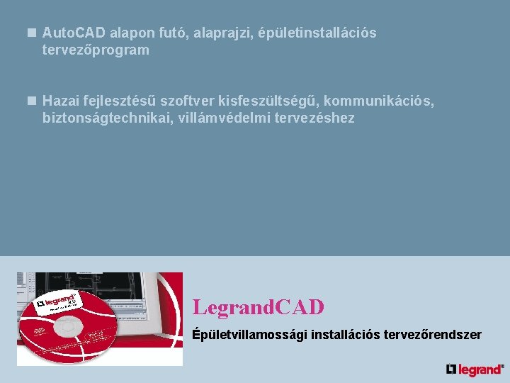 n Auto. CAD alapon futó, alaprajzi, épületinstallációs tervezőprogram n Hazai fejlesztésű szoftver kisfeszültségű, kommunikációs,