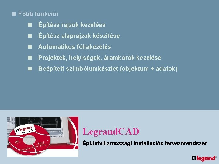 n Főbb funkciói n Építész rajzok kezelése n Építész alaprajzok készítése n Automatikus fóliakezelés