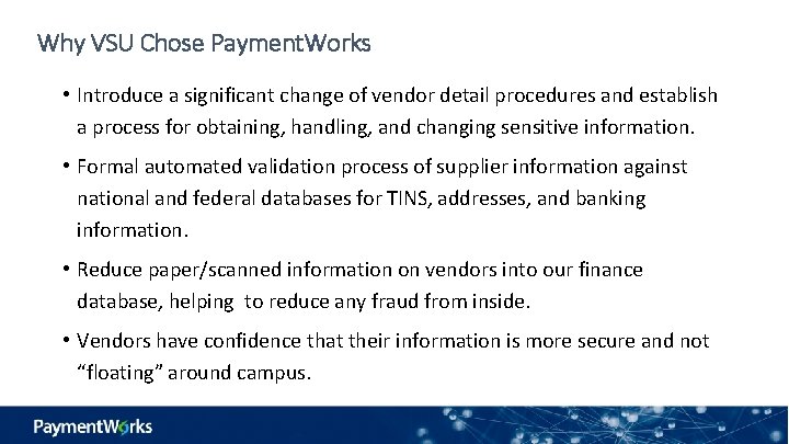 Why VSU Chose Payment. Works • Introduce a significant change of vendor detail procedures