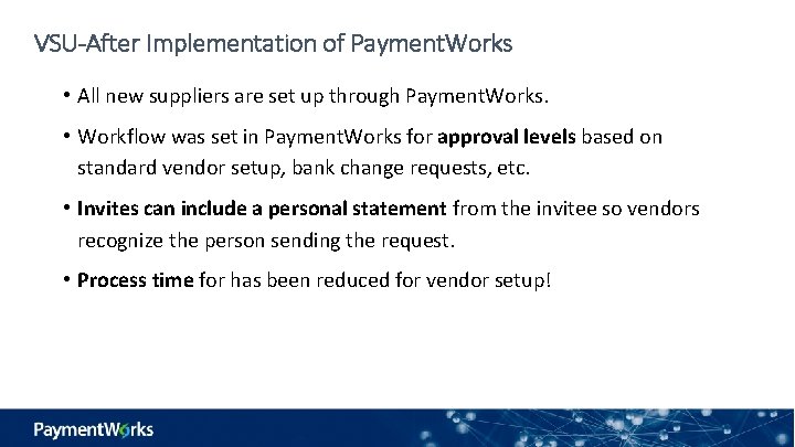 VSU-After Implementation of Payment. Works • All new suppliers are set up through Payment.