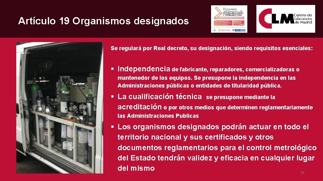 Artículo 19 Organismos designados Se regulará por Real decreto, su designación, siendo requisitos esenciales: