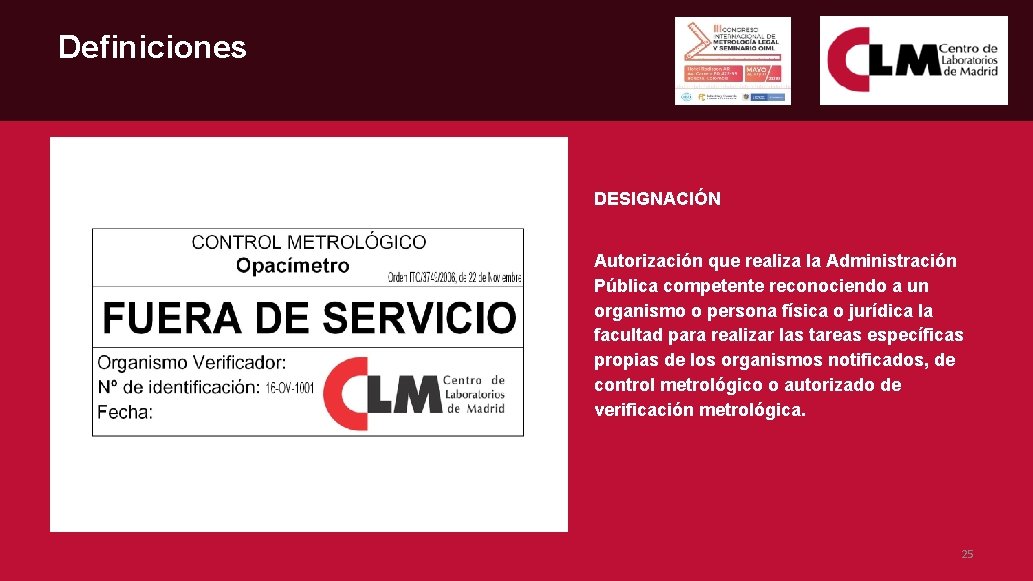 Definiciones DESIGNACIÓN Autorización que realiza la Administración Pública competente reconociendo a un organismo o
