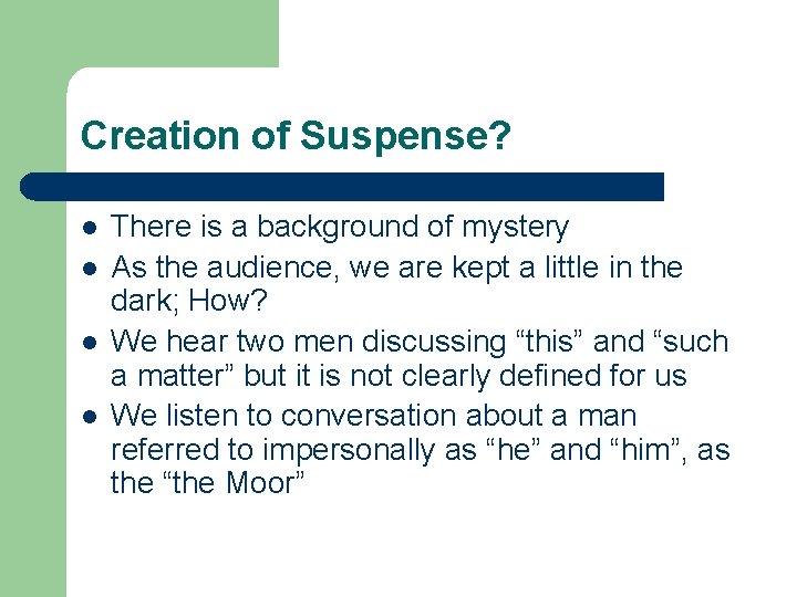 Creation of Suspense? l l There is a background of mystery As the audience, Creation of Suspense? l l There is a background of mystery As the audience,