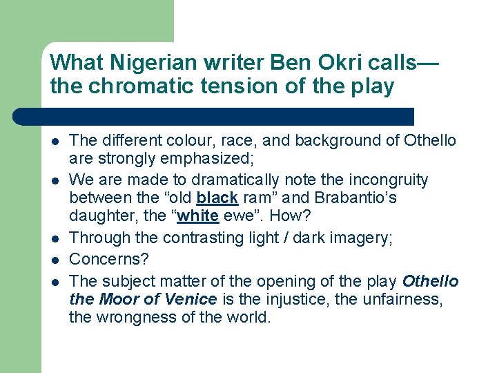 What Nigerian writer Ben Okri calls— the chromatic tension of the play l l What Nigerian writer Ben Okri calls— the chromatic tension of the play l l