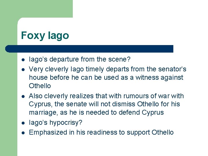 Foxy Iago l l l Iago’s departure from the scene? Very cleverly Iago timely Foxy Iago l l l Iago’s departure from the scene? Very cleverly Iago timely