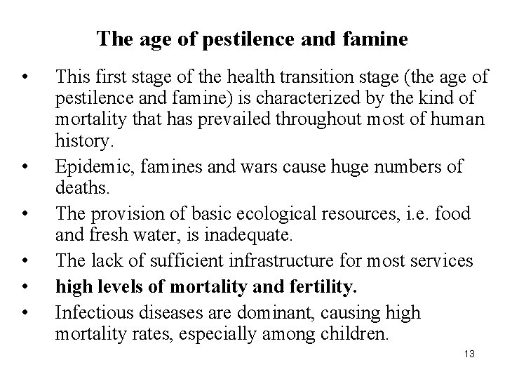 The age of pestilence and famine • • • This first stage of the