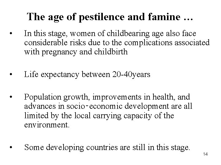 The age of pestilence and famine … • In this stage, women of childbearing