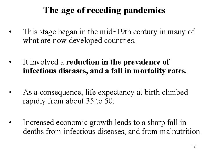 The age of receding pandemics • This stage began in the mid‑ 19 th