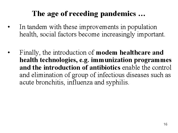 The age of receding pandemics … • In tandem with these improvements in population