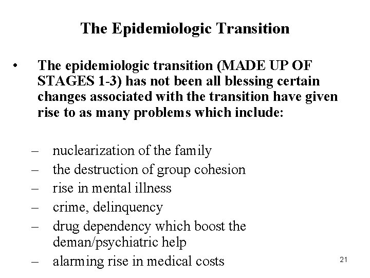 The Epidemiologic Transition • The epidemiologic transition (MADE UP OF STAGES 1 -3) has