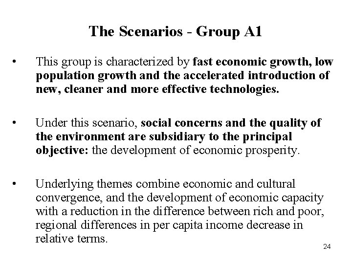 The Scenarios - Group A 1 • This group is characterized by fast economic
