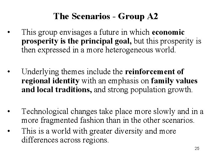 The Scenarios - Group A 2 • This group envisages a future in which