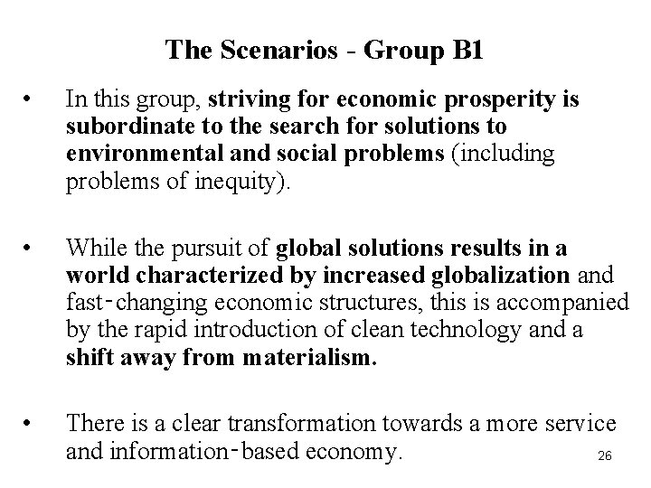 The Scenarios - Group B 1 • In this group, striving for economic prosperity