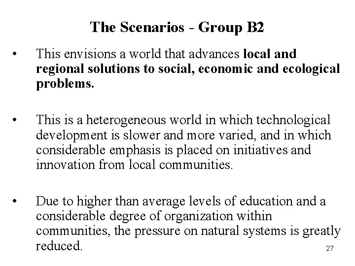 The Scenarios - Group B 2 • This envisions a world that advances local