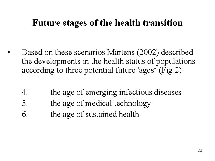 Future stages of the health transition • Based on these scenarios Martens (2002) described