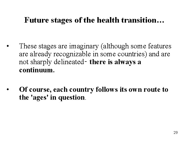 Future stages of the health transition… • These stages are imaginary (although some features