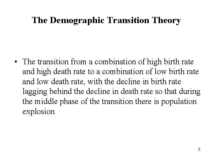 The Demographic Transition Theory • The transition from a combination of high birth rate