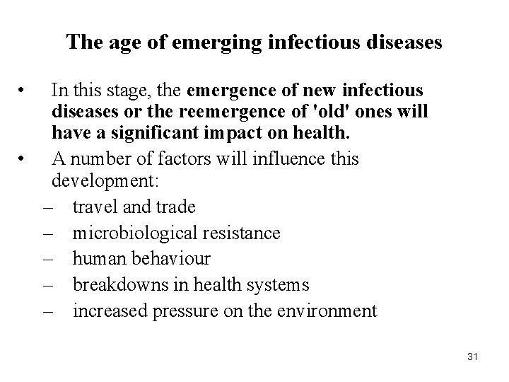 The age of emerging infectious diseases • In this stage, the emergence of new