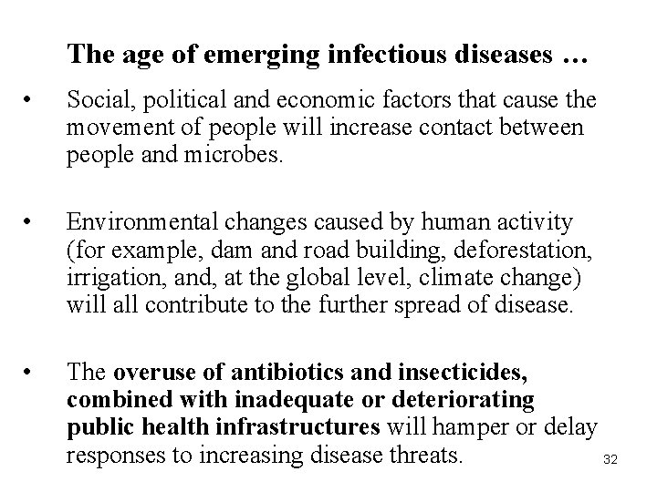 The age of emerging infectious diseases … • Social, political and economic factors that