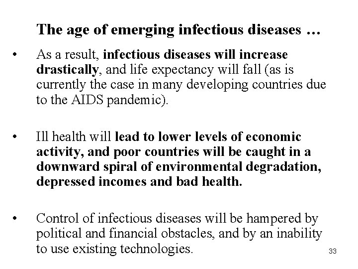 The age of emerging infectious diseases … • As a result, infectious diseases will