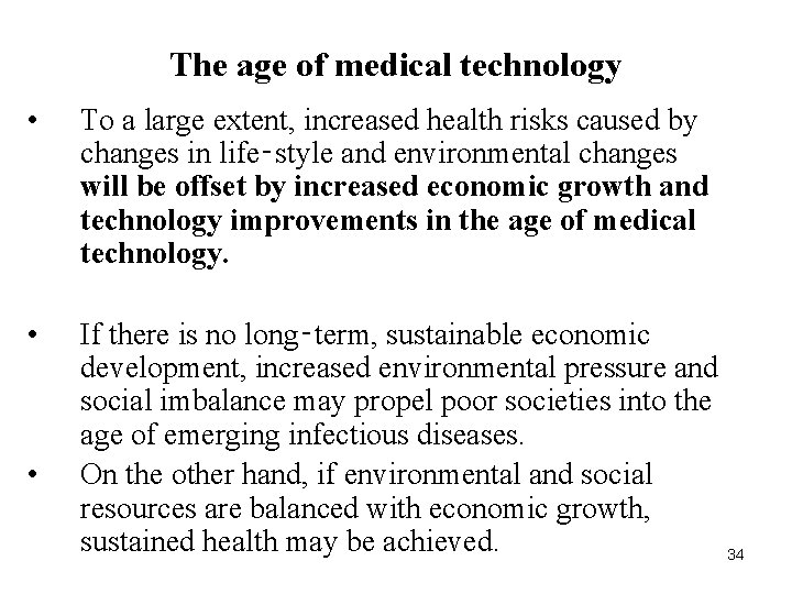 The age of medical technology • To a large extent, increased health risks caused