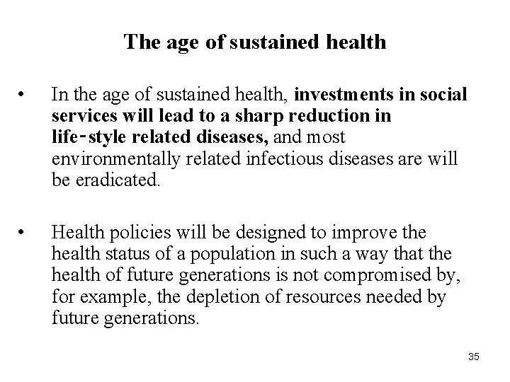 The age of sustained health • In the age of sustained health, investments in