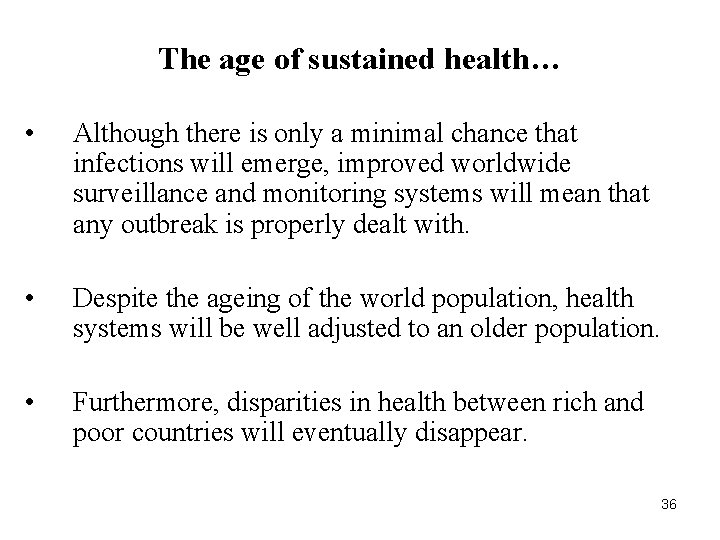 The age of sustained health… • Although there is only a minimal chance that