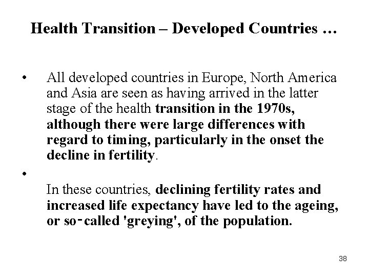 Health Transition – Developed Countries … • • All developed countries in Europe, North